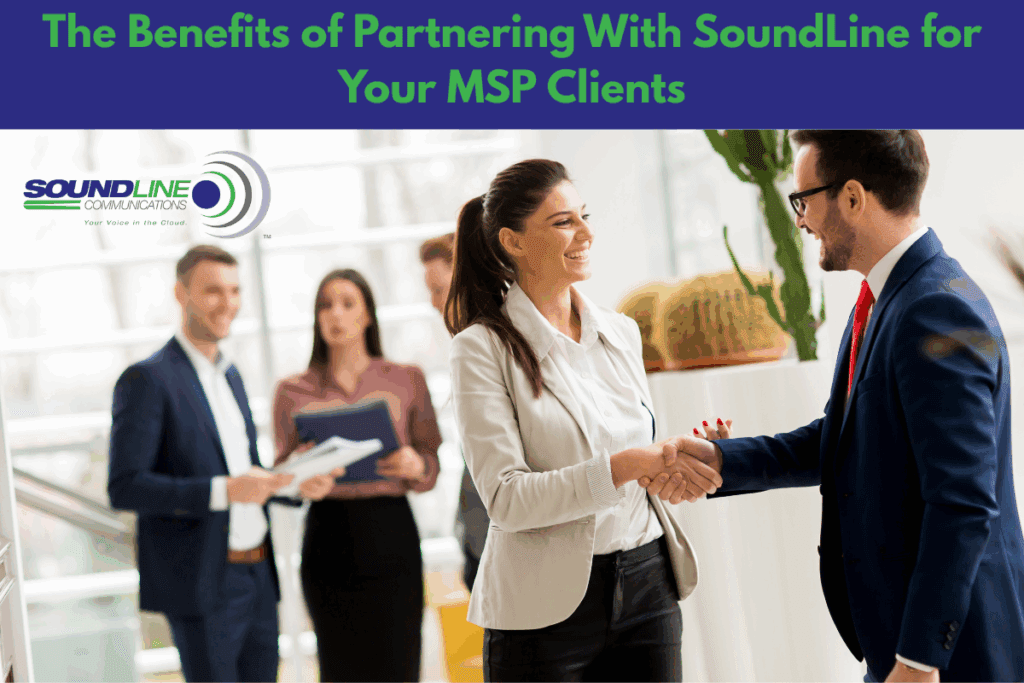 The Benefits of Partnering With SoundLine for Your MSP Clients
