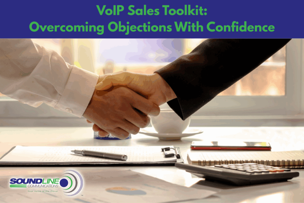 VoIP Sales Toolkit: Overcoming Objections With Confidence