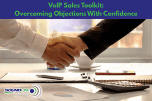 VoIP Sales Toolkit: Overcoming Objections With Confidence