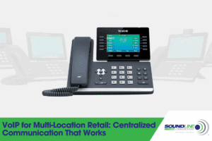 VoIP for Multi-Location Retail: Centralized Communication That Works