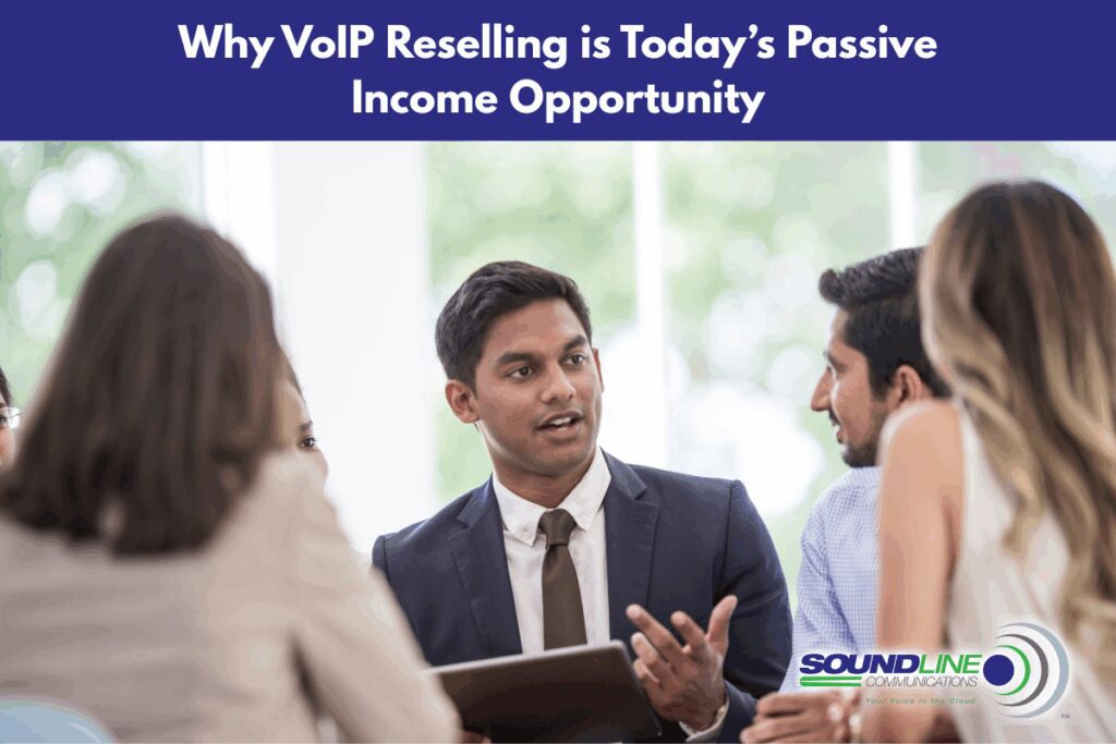 Why VoIP Reselling is Today’s Passive Income Opportunity